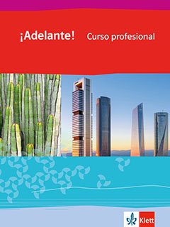 Das Cover zur Buchreihe ¡Adelante! Curso profesional von Ernst Klett Verlag zum Lernen der Vokabeln in der Sprache Spanisch. Der Vokabeltrainer phase6 classic ist die beste App für bessere Noten.