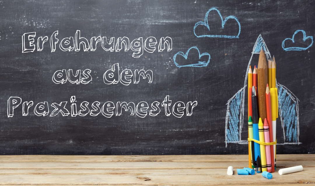 Praxissemester – Erfahrungen, Checkliste & Tipps