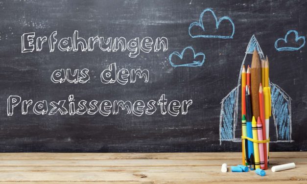 Praxissemester – Erfahrungen, Checkliste & Tipps