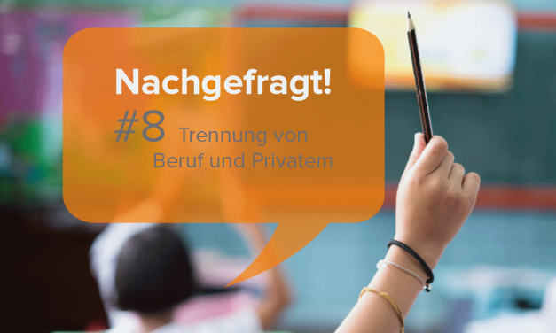 Trennung von Beruf und Privatem – Nachgefragt!