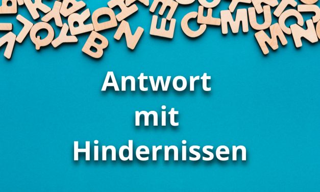 Antwort mit Hindernissen