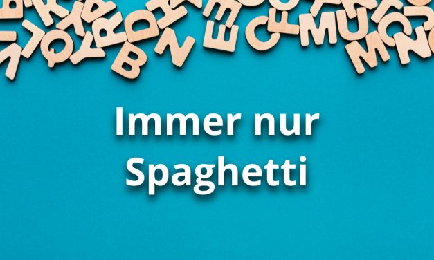 Immer nur Spaghetti