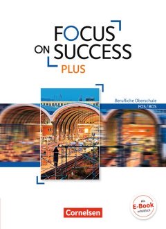 Das Cover zur Buchreihe Focus on Success PLUS von Cornelsen zum Lernen der Vokabeln in der Sprache Englisch. Der Vokabeltrainer phase6 classic ist die beste App für bessere Noten.
