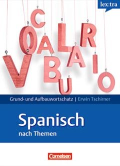 Das Cover zur Buchreihe Grund- und Aufbauwortschatz Spanisch von Cornelsen zum Lernen der Vokabeln in der Sprache Spanisch. Der Vokabeltrainer phase6 classic ist die beste App für bessere Noten.