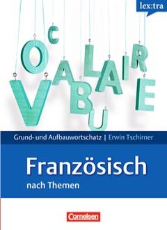 Das Cover zur Buchreihe Grund- und Aufbauwortschatz Französisch von Cornelsen zum Lernen der Vokabeln in der Sprache Französisch. Der Vokabeltrainer phase6 classic ist die beste App für bessere Noten.