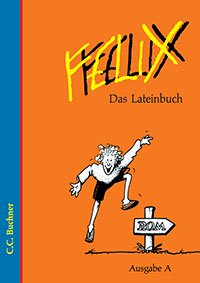 Das Cover zur Buchreihe Felix - Ausgabe A von C.C.Buchner zum Lernen der Vokabeln in der Sprache Latein. Der Vokabeltrainer phase6 classic ist die beste App für bessere Noten.