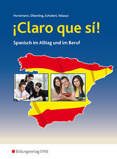 Das Cover zur Buchreihe ¡Claro que si! - Spanisch im Alltag und im Beruf von Bildungsverlag EINS zum Lernen der Vokabeln in der Sprache Spanisch. Der Vokabeltrainer phase6 classic ist die beste App für bessere Noten.
