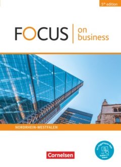 Das Cover zur Buchreihe Focus on Business - 5th Edition NRW von Cornelsen zum Lernen der Vokabeln in der Sprache Englisch. Der Vokabeltrainer phase6 classic ist die beste App für bessere Noten.