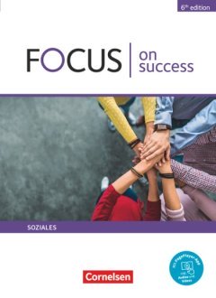 Das Cover zur Buchreihe Focus on Success - 6th Edition Soziales von Cornelsen zum Lernen der Vokabeln in der Sprache Englisch. Der Vokabeltrainer phase6 classic ist die beste App für bessere Noten.