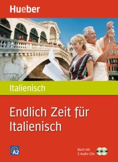 Das Cover zur Buchreihe Endlich Zeit für Italienisch von Hueber zum Lernen der Vokabeln in der Sprache Italienisch. Der Vokabeltrainer phase6 classic ist die beste App für bessere Noten.