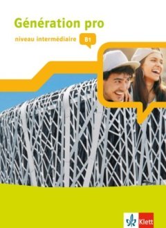 Das Cover zum Schulbuch Génération pro - niveau intermédiaire B1 von Ernst Klett Verlag zum Lernen der Vokabeln in der Sprache Französisch - geeignet für Schule Oberstufe, Berufsschule - passend zu ISBN 978-3-12-624611-8. Der Vokabeltrainer phase6 classic ist die beste App für bessere Noten.