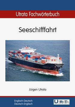 Das Cover zu Utrata Fachwörterbuch: Seeschifffahrt von Utrata zum Lernen der Vokabeln in der Sprache Englisch - geeignet für Studium, Selbstlerner - passend zu ISBN 978-3-944318-01-1 (Print), 978-3-944318-07-3 (PDF), 978-3-944318-13-4 (ePUB), 978-3-944318-26-4 (MOBI). Der Vokabeltrainer phase6 classic ist die beste App für bessere Noten.